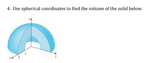 Solved 4. Use spherical coordinates to find the volume of | Chegg.com