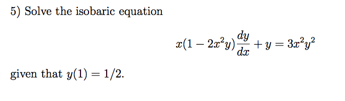 Solved Solve the isobaric equation given that x(1 - 2x^2y) | Chegg.com