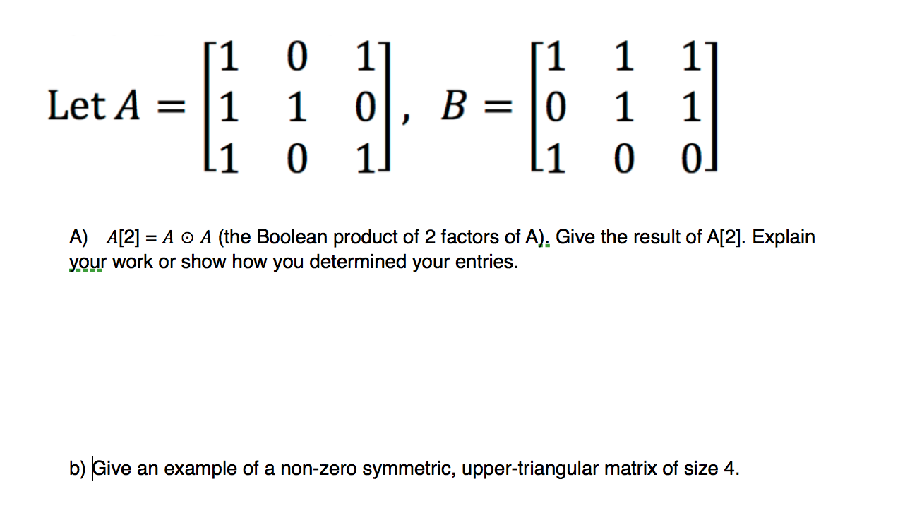 Solved Let A = [1 1 1 0 1 0 1 0 1], B = [1 0 1 1 1 0 1 1 | Chegg.com