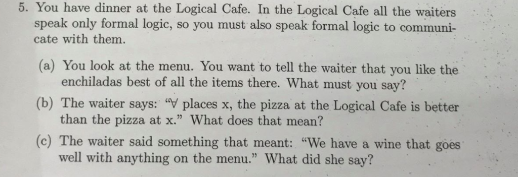 Solved 5. You have dinner at the Logical Cafe. In the | Chegg.com