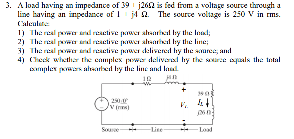 Solved A load having an impedance of 39 +j26Ω is fed from a | Chegg.com