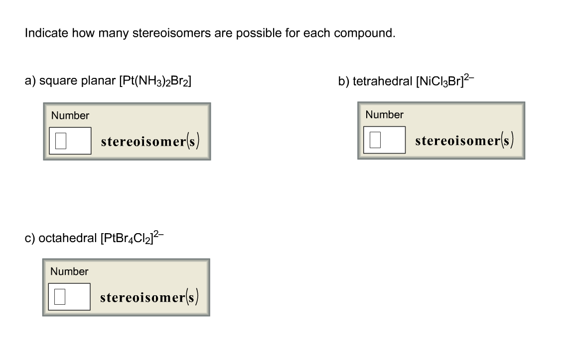 Solved Indicate how many stereoisomers are possible for each | Chegg.com