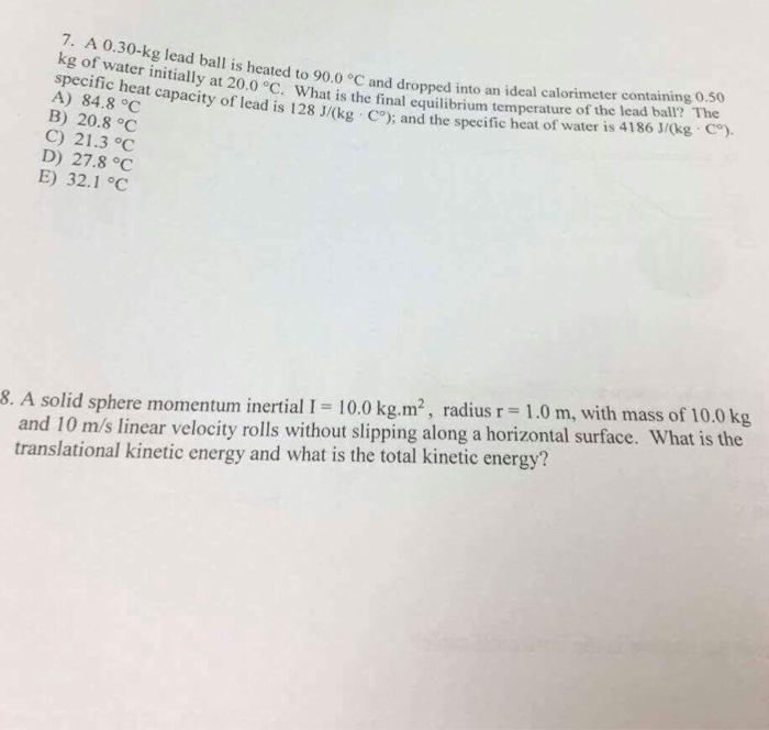Solved A 0.30kg lead ball is heated to 90.0 degree C and