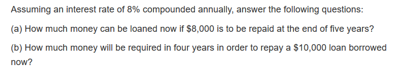 Solved Assuming an interest rate of 8% compounded annually, | Chegg.com