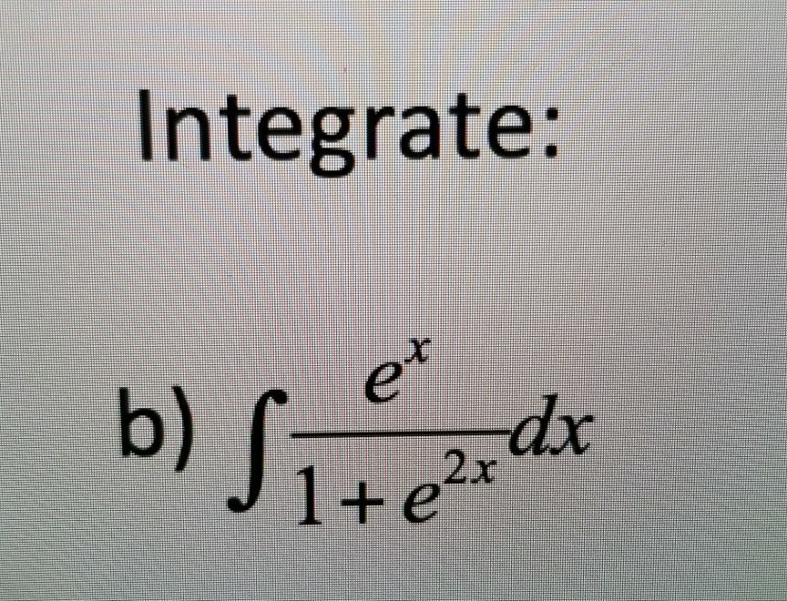 Solved Integrate: B) 2x | Chegg.com