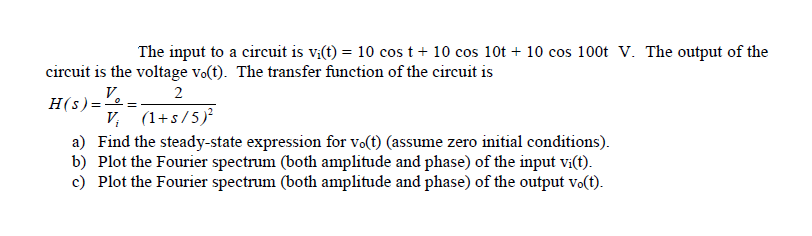 Solved The input to a circuit is v_i(t) = 10 cos t + 10 cos | Chegg.com