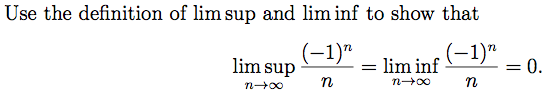 Solved Use The Definition Of Lim Sup And Lim Inf To Show | Chegg.com