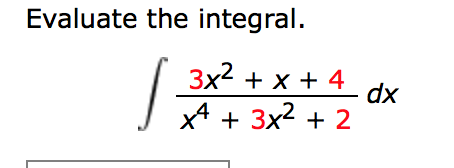 Solved Evaluate the integral. integral 3x^2 + x + 4/x^4 + | Chegg.com