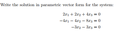 Solved Write the solution in parametric vector form for the | Chegg.com
