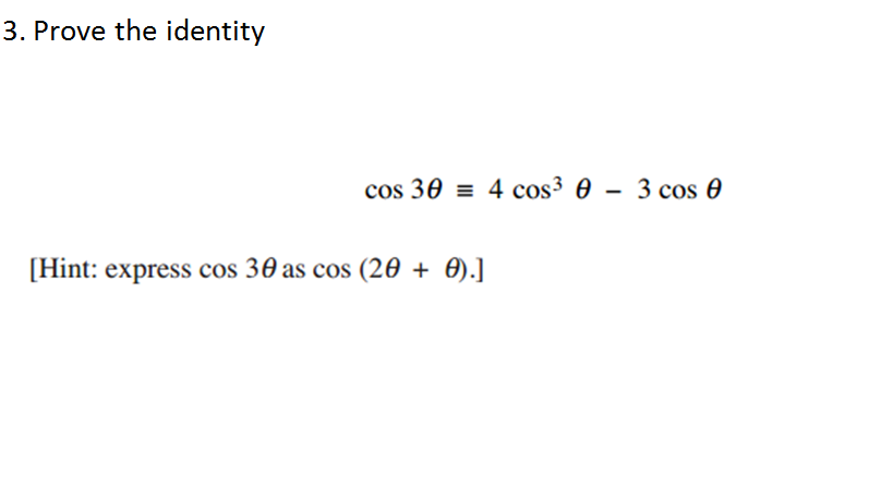 Solved Prove the identity cos 3 theta = 4 cos^3 theta - 3 | Chegg.com