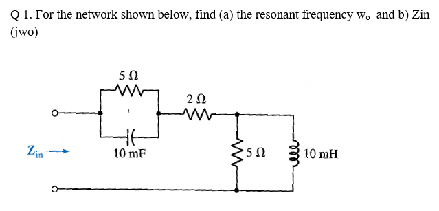 Solved For the network shown below, find (a) the resonant | Chegg.com