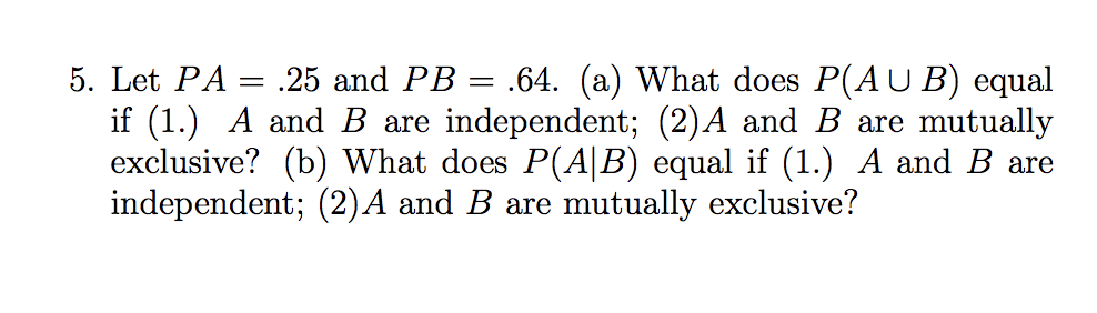 Solved 5. Let PA 25 and PB .64. (a) What does P(AUB) equal | Chegg.com