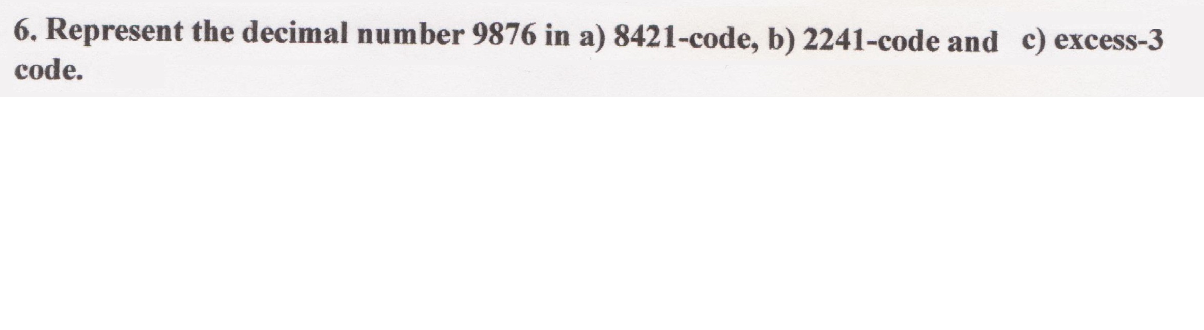 Solved Represent the decimal number 9876 in 8421-code, | Chegg.com
