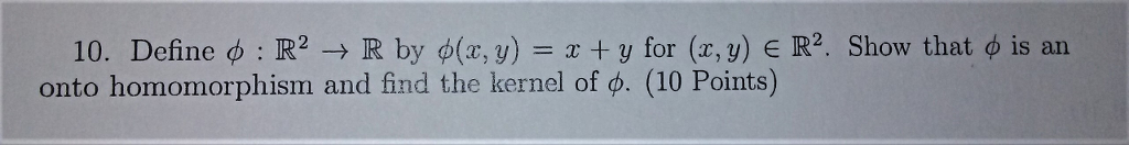 Solved 10. Define φ : R2 → R by φ(x,y) = x + y for (x,y) E | Chegg.com