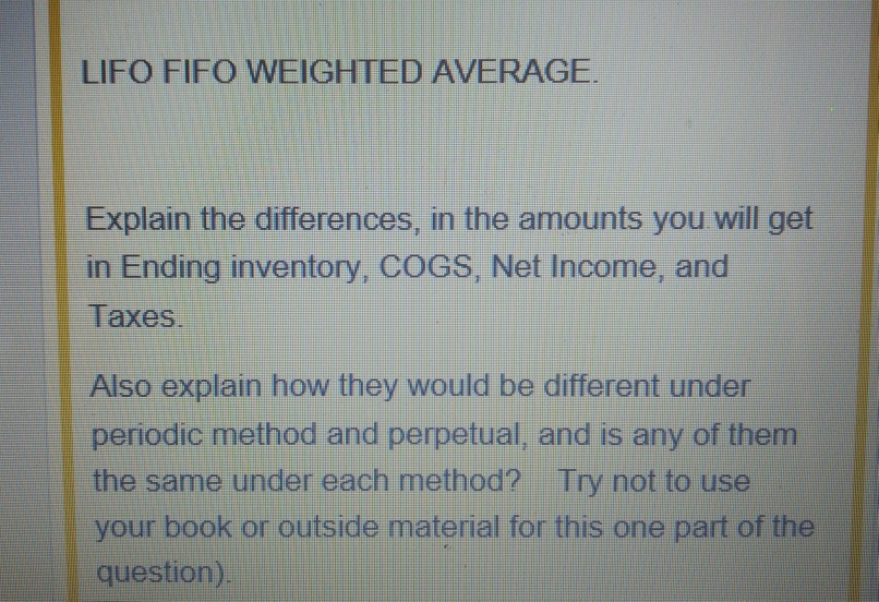 Solved LIFO FIFO WEIGHTED AVERAGE Explain the differences, | Chegg.com