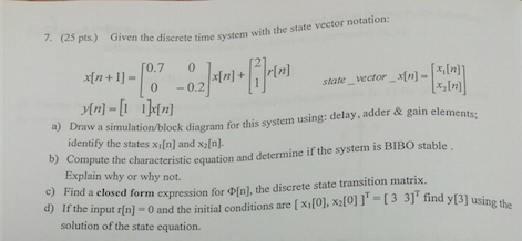 Solved 7. (25 pts.) Given the discrete time system with the | Chegg.com