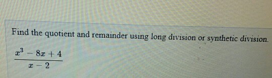 solved-find-the-quotient-and-remainder-using-long-division-chegg