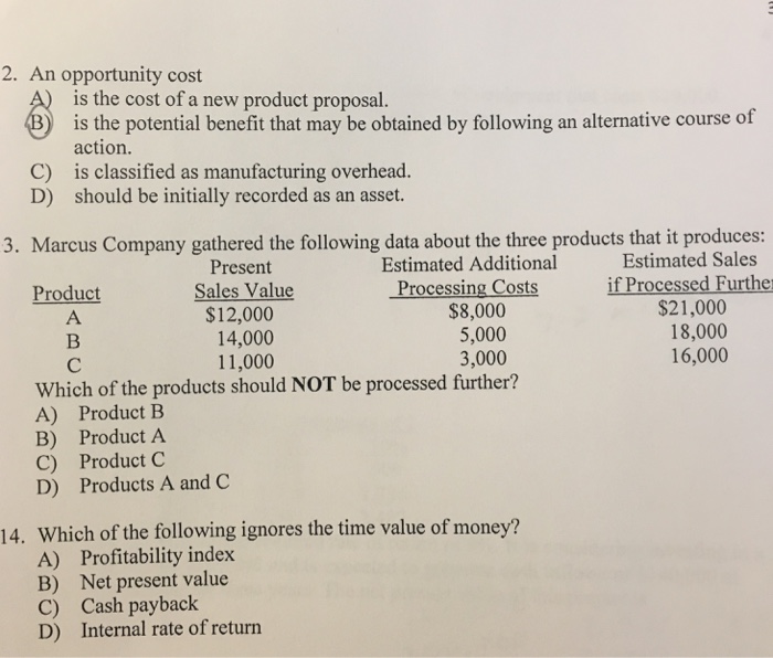 Solved An opportunity cost A) is the cost of a new product