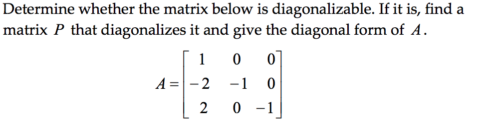 Solved Determine whether the matrix below is diagonalizable. | Chegg.com