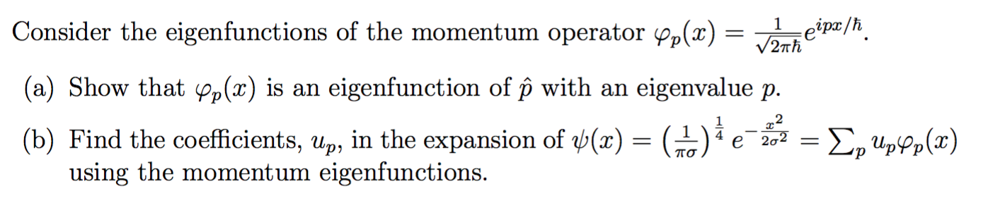 Consider the eigenfunctions of the momentum operator | Chegg.com