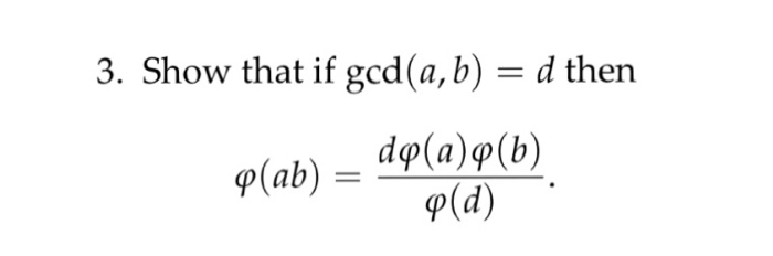 Solved Show That If Gcd (a, B) = D Then Phi (ab) = D Phi | Chegg.com