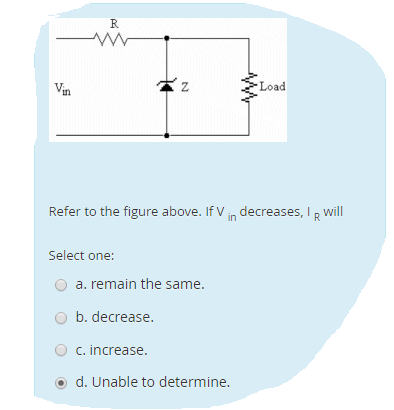 increase b decrease c remain the same ans a 130222 ori... Solved Refer to the figure above. If V_in decreases, I_R | Chegg.com