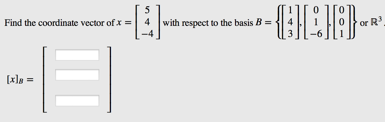 Solved Find The Coordinate Vector Of X With Respect To Basis