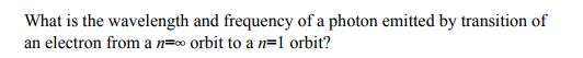 Solved What is the wavelength and frequency of a photon | Chegg.com