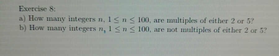 Solved Exercise 8: a) How many integers n, 1 sn 100, are | Chegg.com