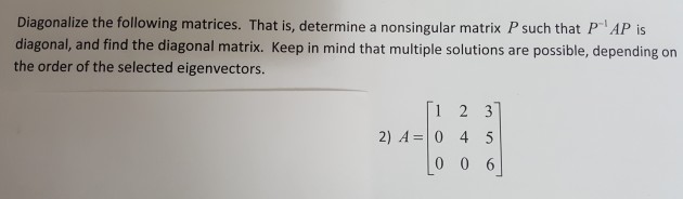 Solved Diagonalize the following matrices. That is, | Chegg.com