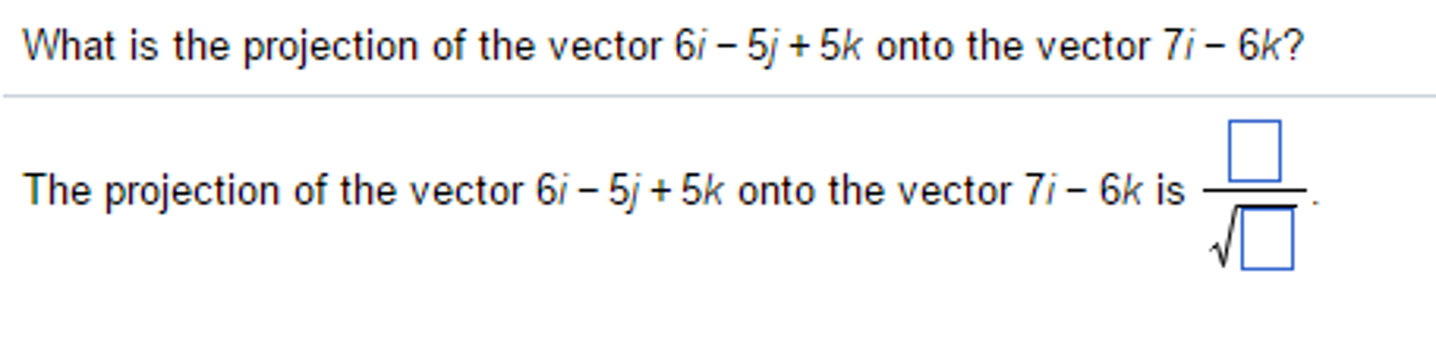 Solved What is the projection of the vector 6i - 5j + 5k | Chegg.com