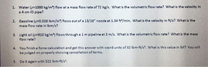 Solved Water (p = lOOO kg/m^3) flow at a mass flow rate of | Chegg.com