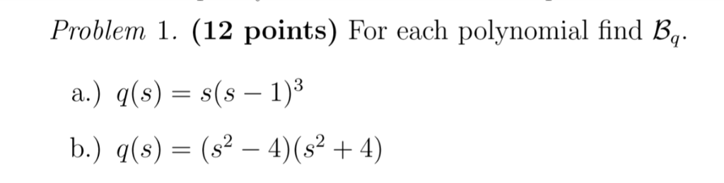 Solved Problem 1. (12 Points) For Each Polynomial Find B A.) | Chegg.com