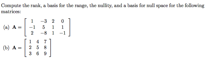 Solved Compute the rank, a basis for the range, the nullity, | Chegg.com