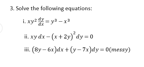 Solved Solve the following equations: xy2 dy/dx = y3 - x3 | Chegg.com