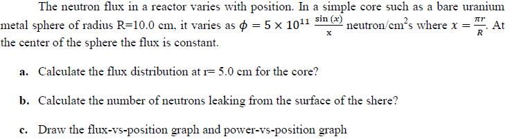 Solved The neutron flux in a reactor varies with position. | Chegg.com