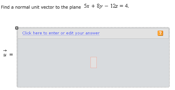 Solved Find a normal unit vector to the plane 5x + 8y ? 12z | Chegg.com