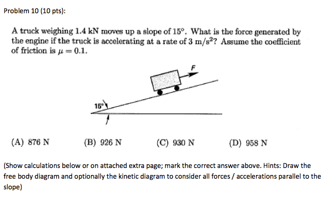 Solved A truck weighing 1.4 kN moves up a slope of 15 | Chegg.com