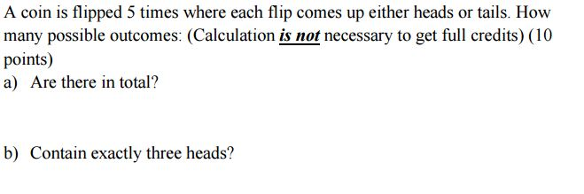 Solved A Coin Is Flipped 5 Times Where Each Flip Comes Up | Chegg.com