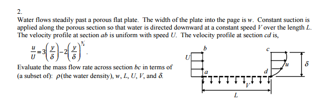 Solved 2. Water flows steadily past a porous flat plate. The | Chegg.com