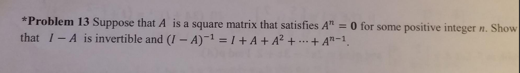 Solved Suppose that A is a square matrix that satisfies A^n | Chegg.com