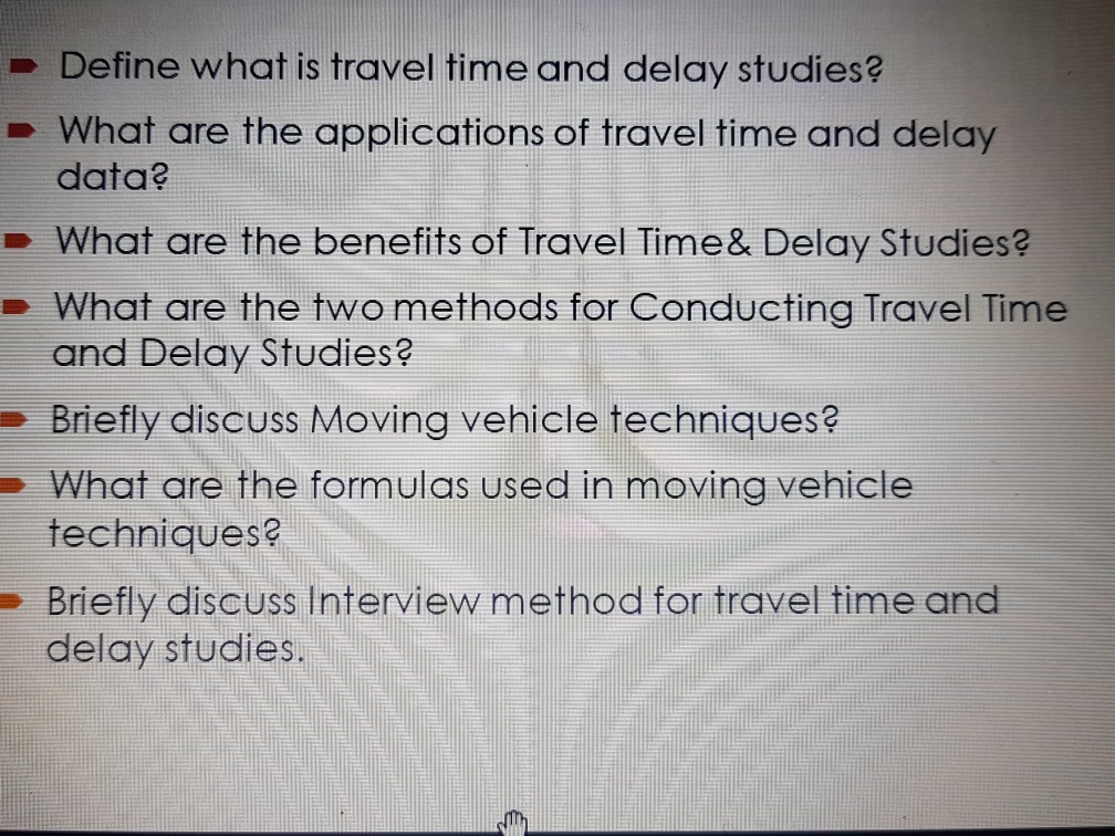 Solved Define what is travel time and delay studies? What