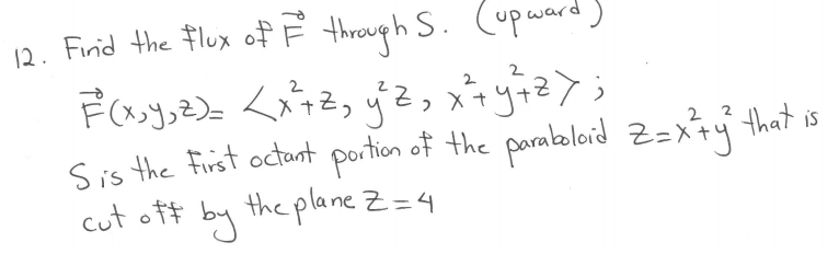 Solved Find the flux of F through S (upward) S is the | Chegg.com