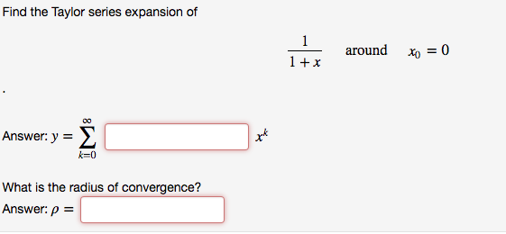 Solved Find the Taylor series expansion of 1/1 + x around | Chegg.com