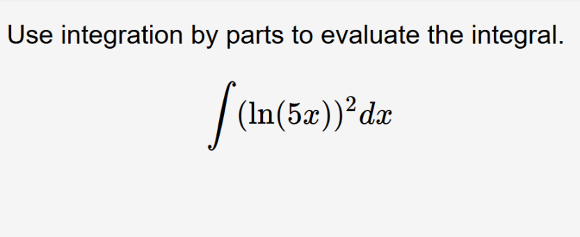 Solved Use integration by parts to evaluate the integral. | Chegg.com