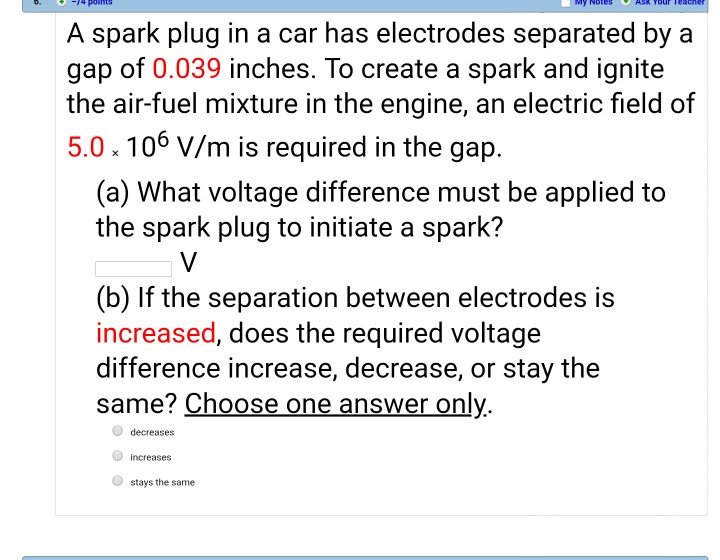 Solved A spark plug in a car has electrodes separated by a