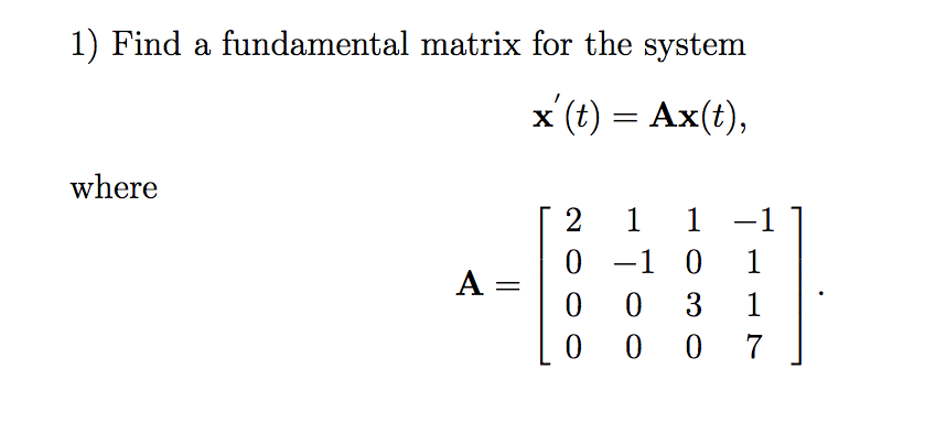 Solved Find a fundamental matrix for the system x' (t) = | Chegg.com