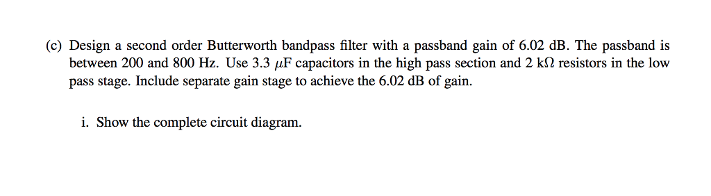 Solved (c) Design a second order Butterworth bandpass filter | Chegg.com