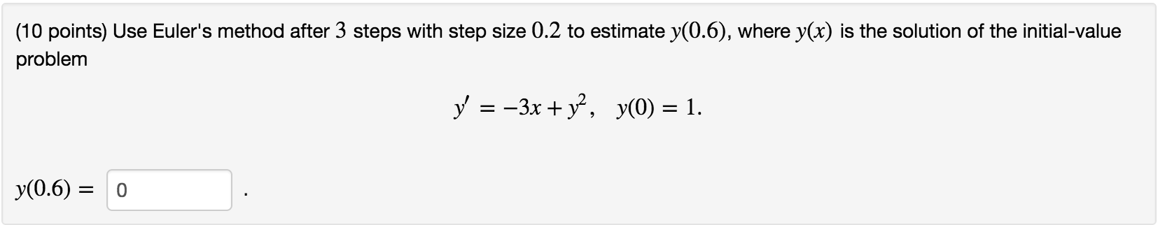 Solved Use Euler's method after 3 steps with step size 0.2 | Chegg.com