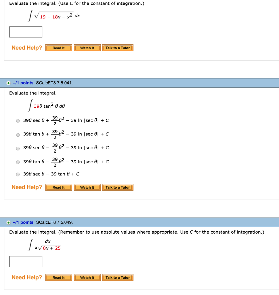 Solved Evaluate the integral. (Use C for the constant of | Chegg.com